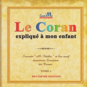 Le Coran expliqué à mon enfant - Sourate Al Fatiha et les neufs dernières sourates du Coran - Sana Tome 1
