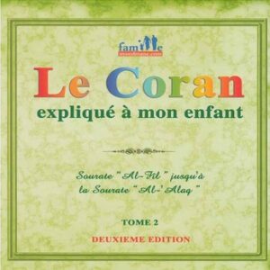 Le Coran expliqué à mon enfant - Sourate Al Fil Jusqu’à la sourate Al 'Alaq - Sana Tome 2