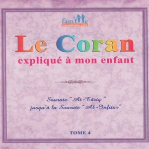 Le Coran expliqué à mon enfant - Sourate At Târiq Jusqu’à la sourate Al Infitâr - Sana Tome 4