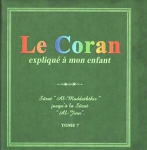 Le Coran expliqué à mon enfant - Sourate Al-Muddathir Jusqu’à la sourate Al-Jinn - Sana Tome 7