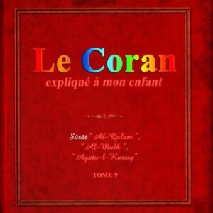 Le Coran expliqué à mon enfant – Sourate Al-Qalam, sourate Al-Mulk et Ayat Al Kursi – Sana Tome 9