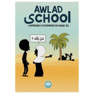 Awlad school - J'apprends à m'exprimer en arabe (Tome 2)