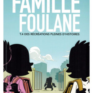 La Famille Foulane (Tome 4) - Des récréations pleines d'histoires - BDouin