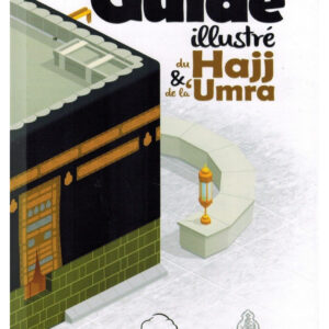 Le guide illustré du Hajj et de la 'Umra - BDouin (Editions Anas)