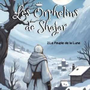 Les Orphelins de Shajar Tome 2 : Le Peuple de la Lune