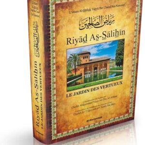 Riyad As-Sâlihîn - Le Jardin des vertueux (arabe-français) - Avec commentaires et authentification des hadiths