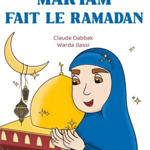 Les aventures de Maryam. Vol. 1. Maryam fait le ramadan