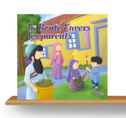 LA BONTÉ ENVERS LES PARENTS