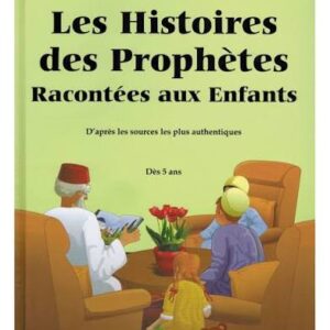 Les Histoires des Prophètes Racontées aux Enfants - Rigide - Pour enfant dès 5 ans – Orientica