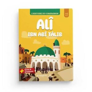 L'histoire du compagnon - Ali ibn abi Talib - Al-Hadith