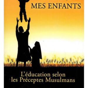 Mes enfants - l'éducation selon les préceptes musulmans - El Hejaz