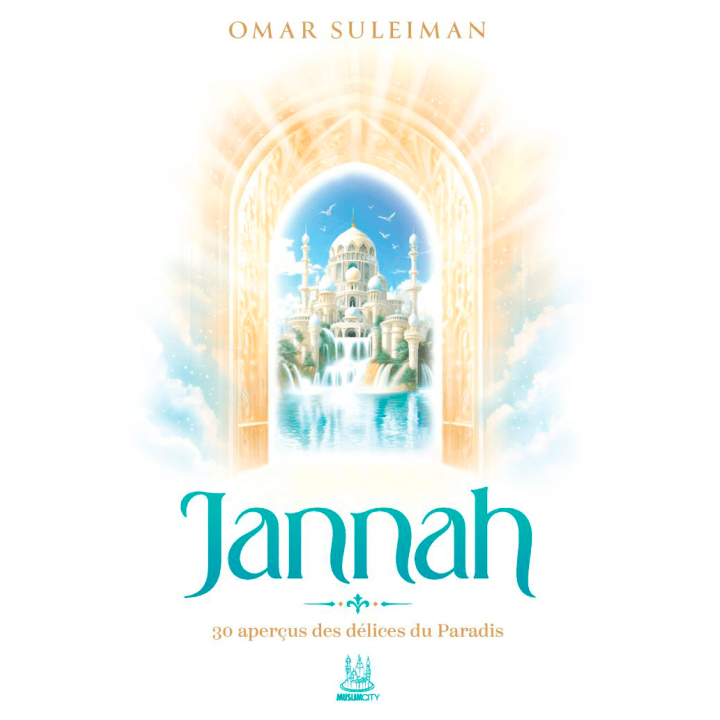 Jannah - 30 aperçus des délices du Paradis - Omar Suleiman - MuslimCity