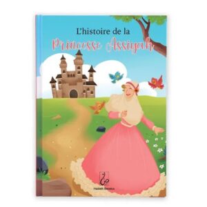L'histoire de la Princesse Assiyah -Hadieth benelux