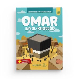 L'histoire du compagnon - Omar ibn al Khattab - al Hadith