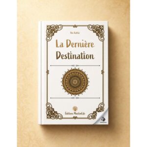 La dernière destination - Ibn Kathir - MuslimLife