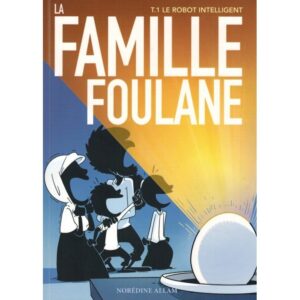La famille Foulane - T1 Le robot intelligent - Bdouin