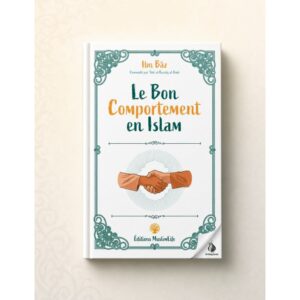 Le bon comportement en Islam - Ibn Baz - MuslimLife