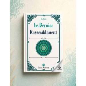 Le dernier rassemblement - Ibn Kathir - MuslimLife