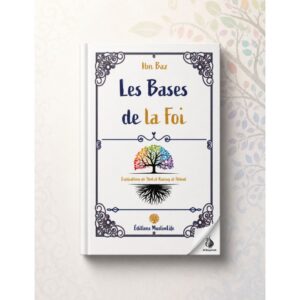 Les bases de la foi - ibn Baz - MuslimLife