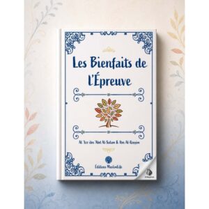Les bienfaits de l’épreuve - Al-'Izz Ibn 'Abd Al-Salam & Ibn Al-Qayyim - MuslimLife