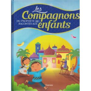 Les compagnons du Prophète racontés aux enfants - Tawhid