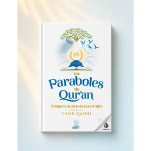 Les paraboles du Qur'an - 28 figures de style du Livre d'Allah - Yasir Qadhi - MuslimCity
