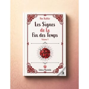 Les signes de la fin des Temps - volume 1 - Ibn Kathir - MuslimLife