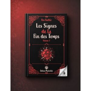 Les signes de la fin des Temps - volume 2 - Ibn Kathir - MuslimLife