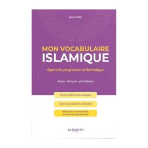 Mon vocabulaire islamique : approche progressive et thématique - Amin Salih - Al-Hadith