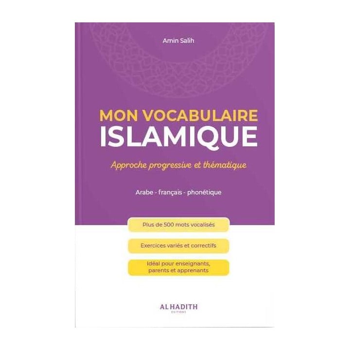 Mon vocabulaire islamique : approche progressive et thématique - Amin Salih - Al-Hadith